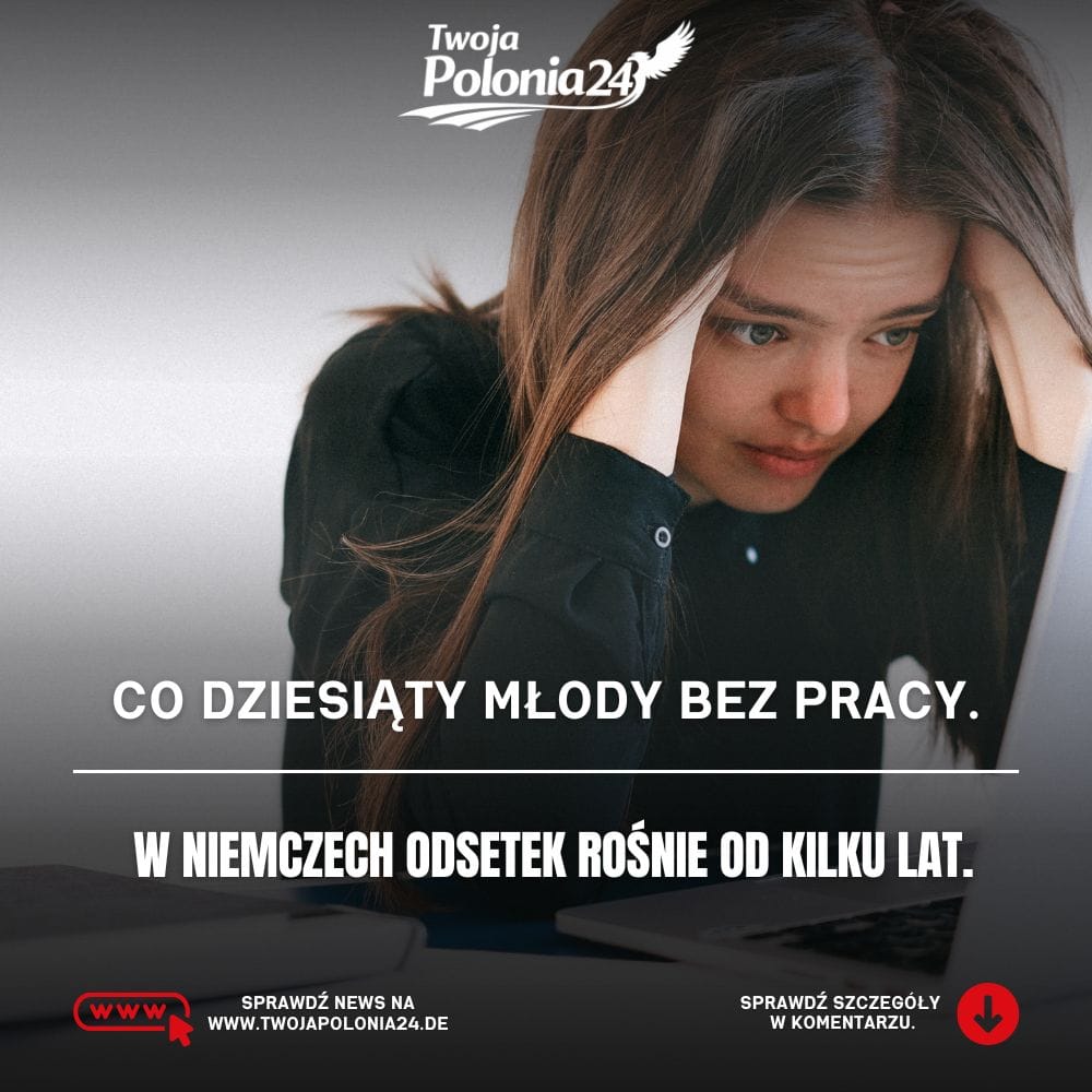 Młodzi bez pracy w Niemczech, 10 procent osób w wieku 20–24 lata bez zatrudnienia i Ausbildung